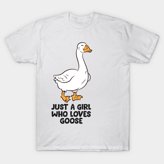 Goose Girl Gift Just a Girl Who Loves Goose T-Shirt by EQDesigns